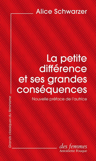 La Petite différence et ses grandes conséquences - ALICE SCHWARZER
