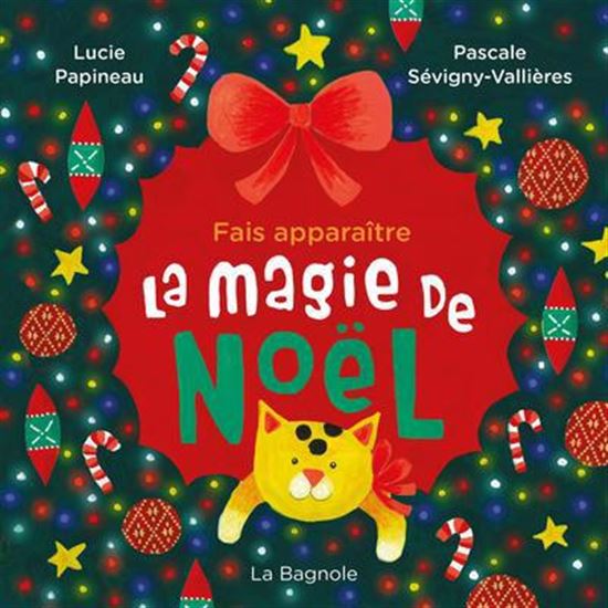 Fais apparaître la magie de Noël - LUCIE PAPINEAU - PASCA SÉVIGNY-VALLIÈRES