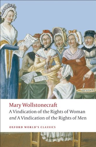 A Vindication of the Rights of Men : A Vindication of the Rights of Woman : An Historical and Moral View of the French Revolution - MARY WOLLSTONECRAFT
