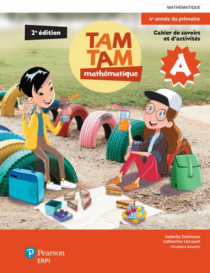 Tam Tam : mathématique : 4e année du primaire : cahier de savoirs et d'activités + Ensemble numérique - ÉLÈVE (12 mois) 2e éd. - ISABELLE DESHAIES & AL