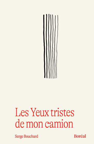 Les Yeux tristes de mon camion Éd. anniversaire - SERGE BOUCHARD