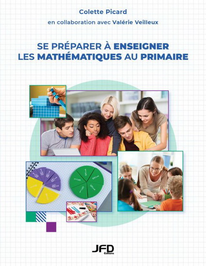 Se préparer à enseigner les mathématiques au primaire - COLETTE PICARD - VALÉRIE VEILLEUX