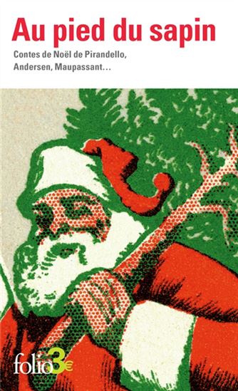 Au pied du sapin : contes de Noël de Pirandello, Andersen, Maupassant... N. éd. - COLLECTIF