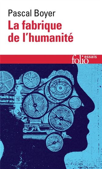 La Fabrique de l’humanité - PASCAL BOYER
