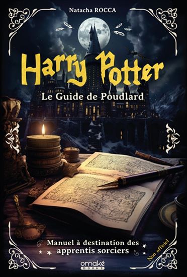 Harry Potter : le guide de Poudlard : manuel à destination des apprentis sorciers - NATACHA ROCCA