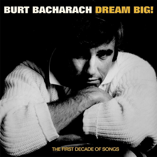 Dream Big: The First Decade Of Songs (4 CD) - BURT BACHARACH