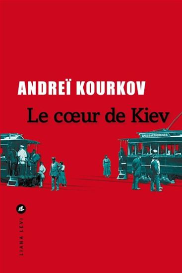 Le Coeur de Kiev - ANDREÏ KOURKOV