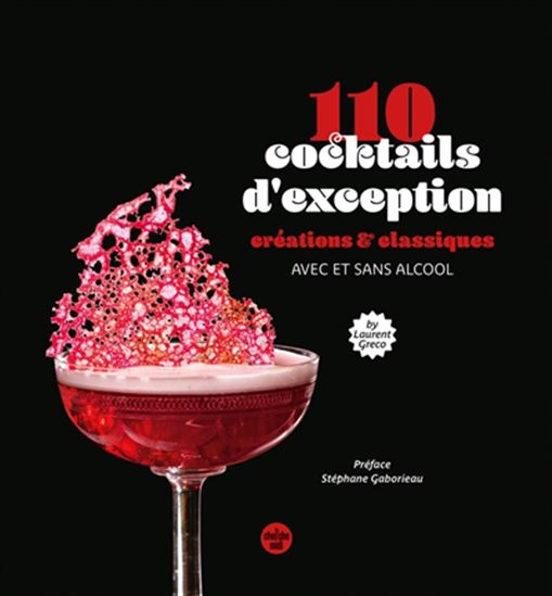 110 cocktails d&#39;exception, classiques et créations, avec et sans alcool - LAURENT GRECO