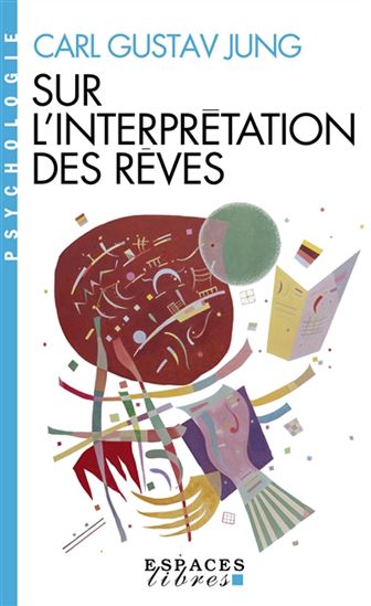 Sur l&#39;interprétation des rêves - CARL GUSTAV JUNG