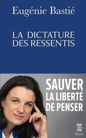 La Dictature des ressentis - EUGÉNIE BASTIÉ