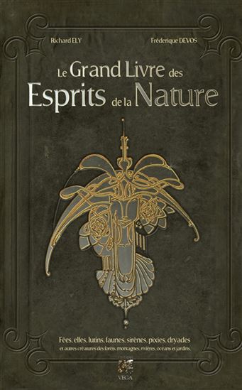 Le Grand livre des esprits de la nature N. éd. - RICHARD ELY - FRÉDÉRIQUE DEVOS