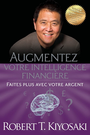 Augmentez votre intelligence financière N. éd. - ROBERT T. KIYOSAKI