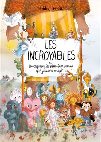 Les Incroyables ou les enfants les plus étonnants que j'ai rencontrés - CLOTILDE PERRIN