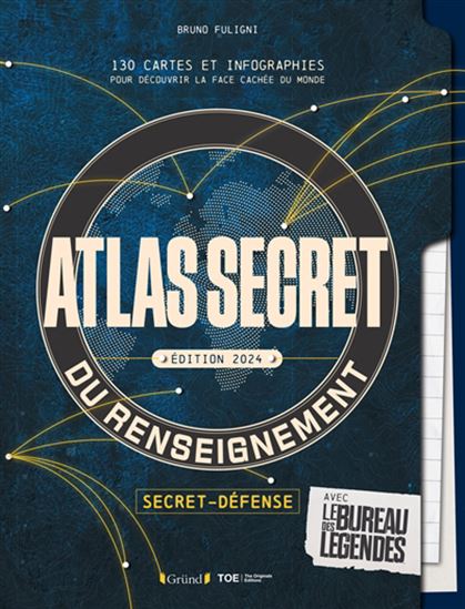 Atlas secret du renseignement : 100 cartes et infographies pour découvrir la face cachée du monde : avec le bureau des légendes N. éd. - BRUNO FULIGNI