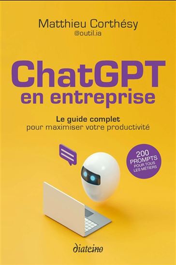 ChatGPT en entreprise : 8 étapes et 200 prompts pour maximiser votre productivité - MATTHIEU CORTHÉSY