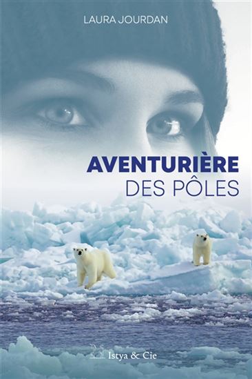 L&#39;Aventurière des pôles - LAURA JOURDAN - EMMA BLUE