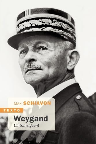 Weygand : l&#39;intransigeant - MAX SCHIAVON