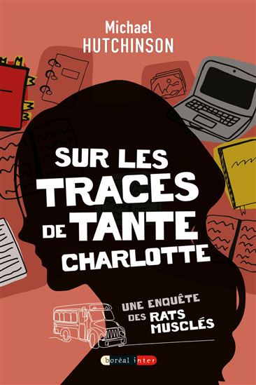 Sur les traces de tante Charlotte : une enquête des Rats musclés - MICHAEL HUTCHINSON