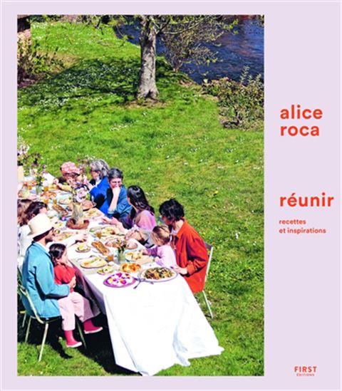 Réunir, mémento créatif de cuisine - ALICE ROCA