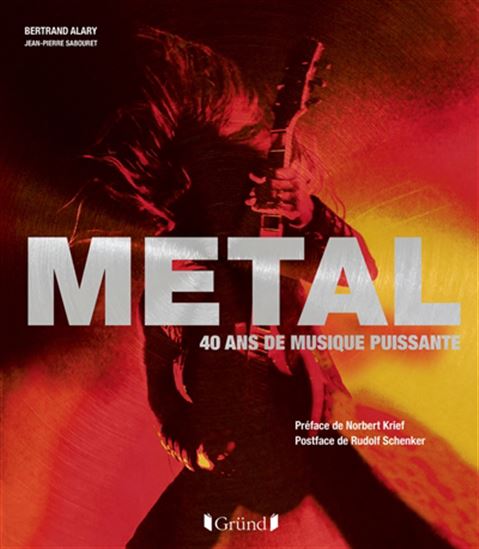 Metal : 40 ans de musique puissante N. éd. - BERTRAND ALARY - JEAN-PIERRE SABOURET