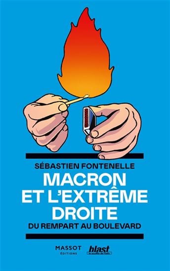 Macron et l&#39;extrême-droite : du rempart au boulevard - SÉBASTIEN FONTENELLE