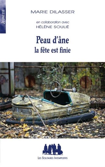 Peau d&#39;âne : la fête est finie - MARIE DILASSER - HÉLÈNE SOULIÉ
