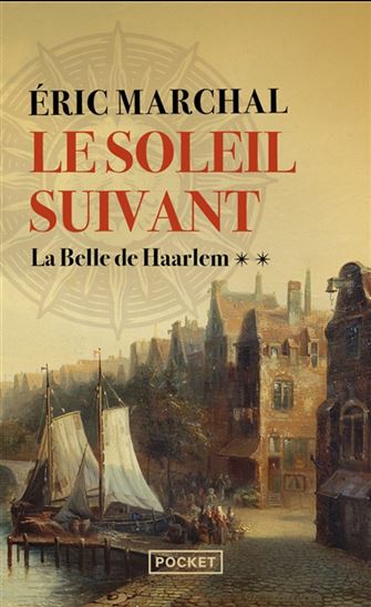 Le Soleil suivant T.02 La belle de Haarlem - ERIC MARCHAL