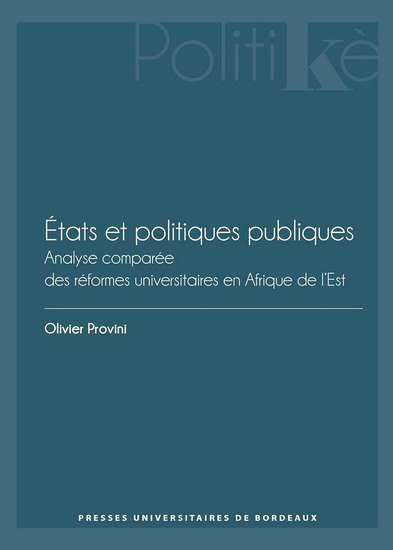 États et politiques publiques : analyse comparée des réformes universitaires en Afrique de l&#39;Est - OLIVIER PROVINI