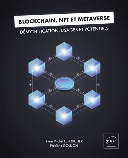 Blockchain, NFT et métaverse : démythification, usages et potentiels - YVES-MICHEL LEPORCHER - FRÉDÉRIC GOUJON