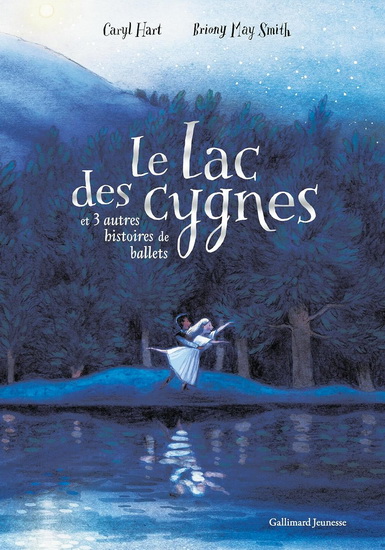 Le Lac des cygnes : et 3 autres histoires de ballets - CARYL HART - BRIONY MAY SMITH
