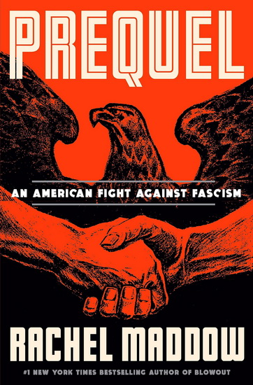 Prequel: An american fight against fascism - RACHEL MADDOW