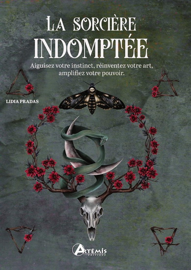 La Sorcière indomptée : aiguisez votre instinct, réinventez votre art, amplifiez votre pouvoir - LIDIA PRADAS