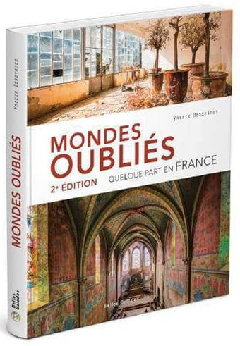 Mondes oubliés : quelque part en France - YRIEIX DESSYRTES