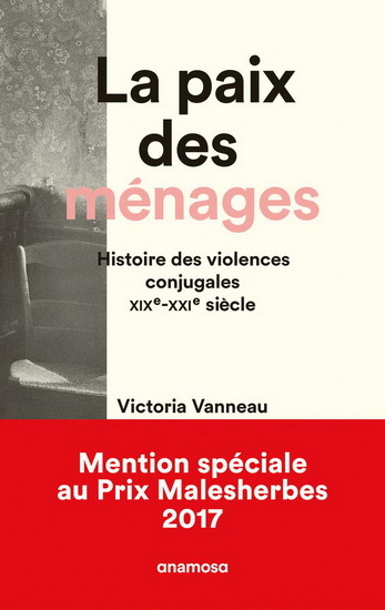 La Paix des ménages : histoire des violences conjugales, XIXe-XXIe siècle - VICTORIA VANNEAU