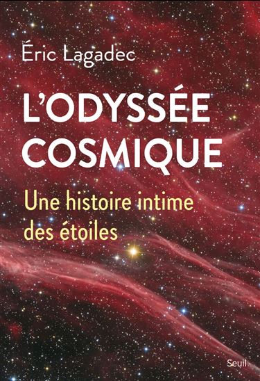 L&#39;Odyssée cosmique : une histoire intime des étoiles - ERIC LAGADEC
