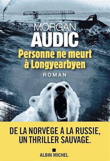 Personne ne meurt à Longyearbyen - MORGAN AUDIC