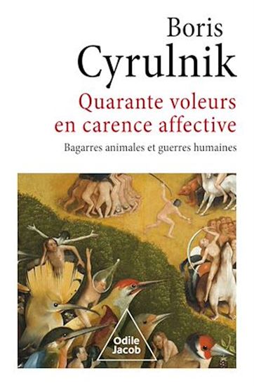 Quarante voleurs en carence affective : bagarres animales et guerres humaines - BORIS CYRULNIK
