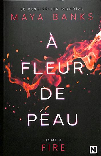 À fleur de peau T.03 Fire - MAYA BANKS