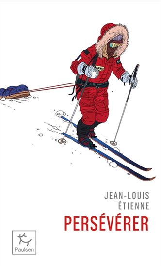 Persévérer : on ne repousse pas ses limites, on les découvre - JEAN-LOUIS ETIENNE