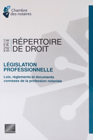 Législation professionnelle : lois, règlements et documents connexes de la profession notariale : édition à jour au 1er juillet 2023 - COLLECTIF