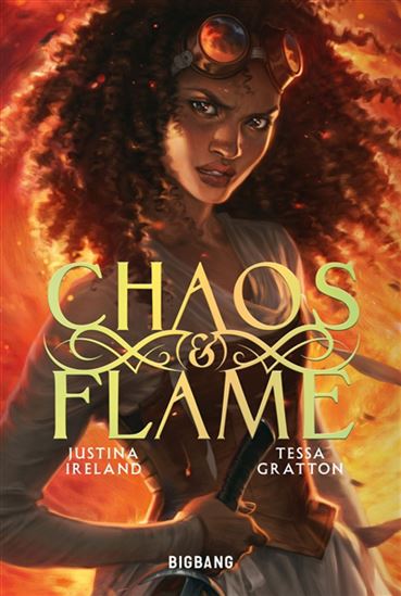 Chaos & Flame #01 - TESSA GRATTON - JUSTINA IRELAND