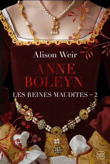 Les Reines maudites T.02 Anne Boleyn : l&#39;obsession d&#39;un roi - ALISON WEIR