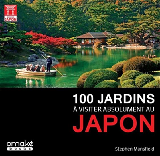 100 jardins à visiter absolument au Japon - STEPHEN MANSFIELD