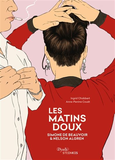Les Matins doux : Simone de Beauvoir et Nelson Algren - INGRID CHABBERT - ANNE-PERRINE COUËT