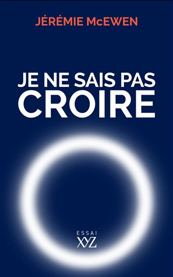 Je ne sais pas croire - JÉRÉMIE MCEWEN