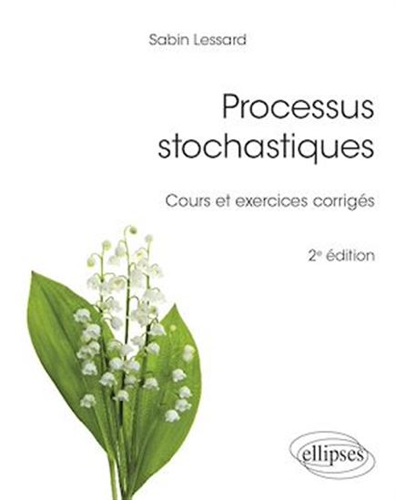 Processus stochastiques : cours et exercices corrigés 2e éd. - SABIN LESSARD