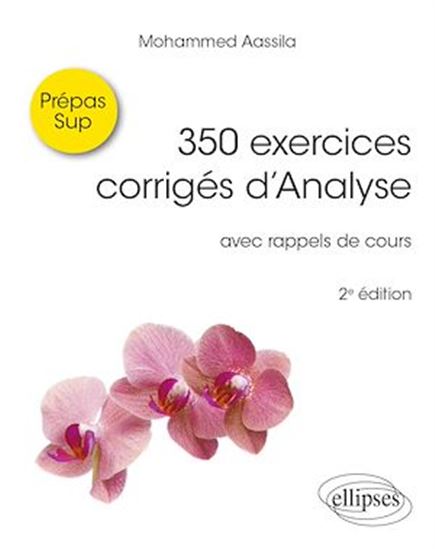 350 exercices corrigés d'analyse pour sup : avec rappels de cours : prépas sup 2e éd. - MOHAMMED AASSILA