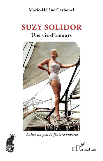Suzy Solidor : une vie d&#39;amours : laisse un peu la fenêtre ouverte - MARIE-HÉLÈNE CARBONEL