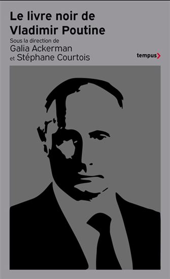 Le Livre noir de Vladimir Poutine - STÉPHANE COURTOIS - GALIA ACKERMAN