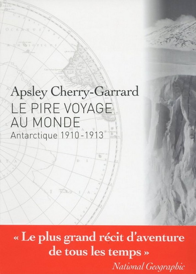 Le Pire voyage au monde : Antarctique 1910-1913 - APSLEY CHERRY-GARRARD